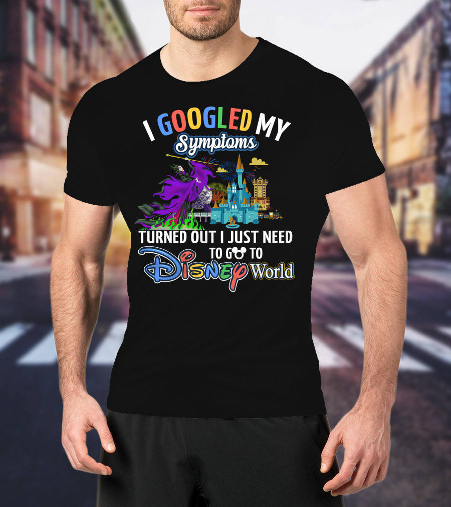 I Googled My Symptoms Turned Out I Just Need To Go To Disney World Maleficent T-Shirt