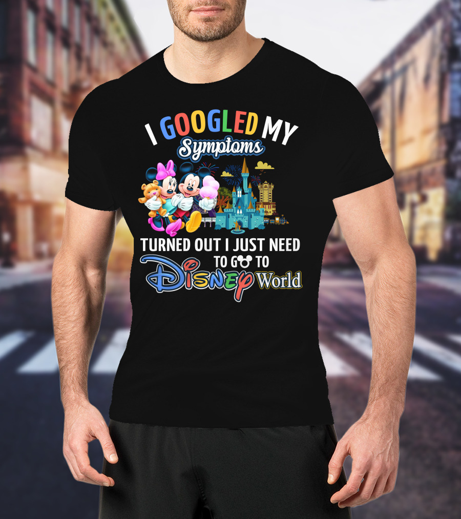 I Googled My Symptoms Turned Out I Just Need To Go To Disney World Mickey And Minnie T-Shirt