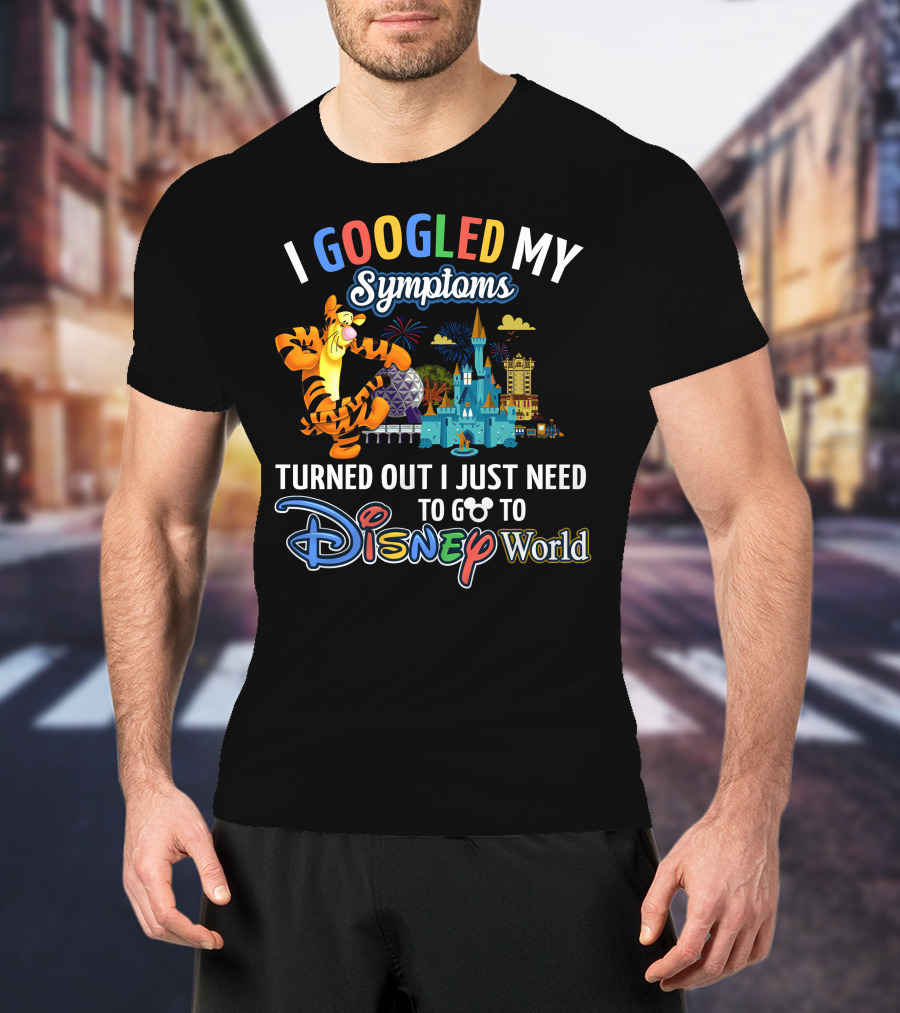 I Googled My Symptoms Turned Out I Just Need To Go To Disney World Tigger T-Shirt