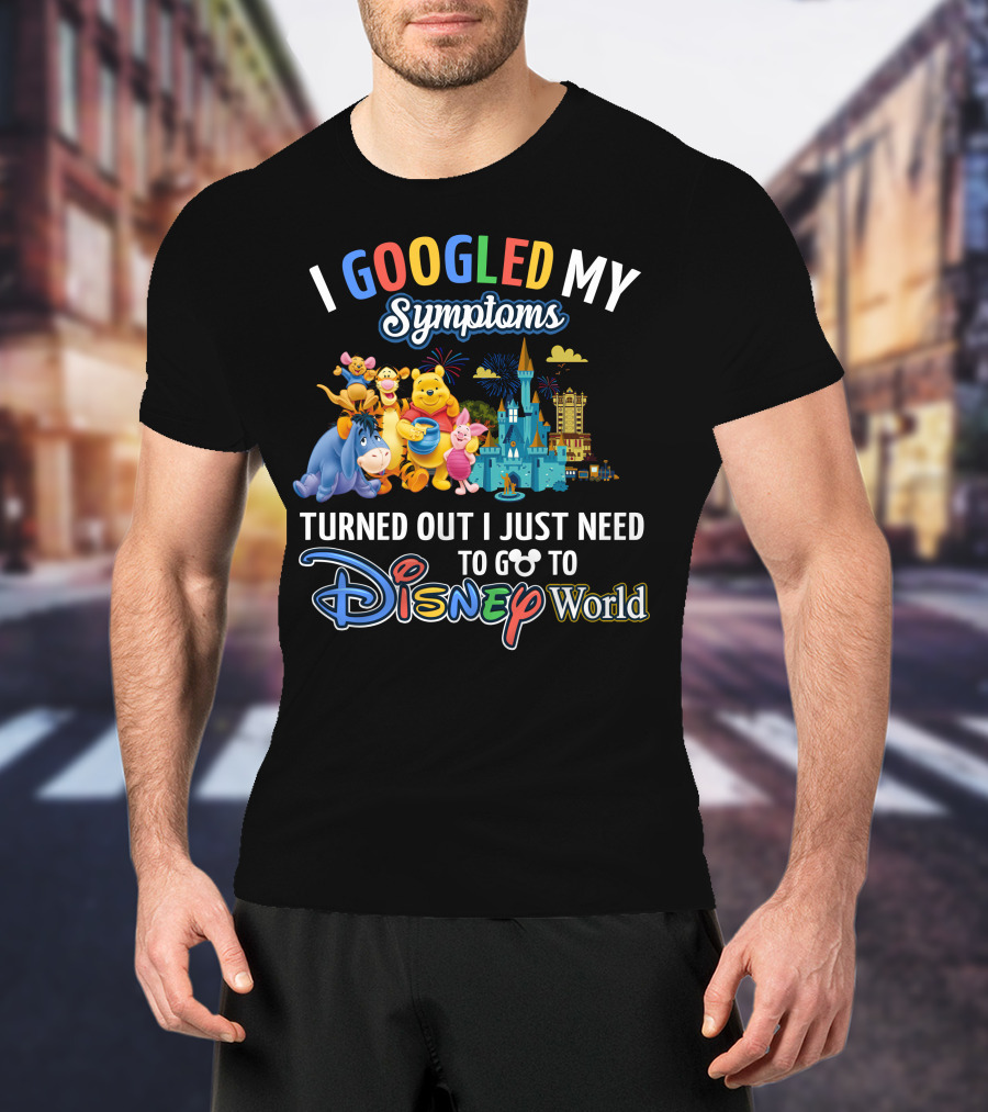 I Googled My Symptoms Turned Out I Just Need To Go To Disney World Winnie The Pooh T-Shirt