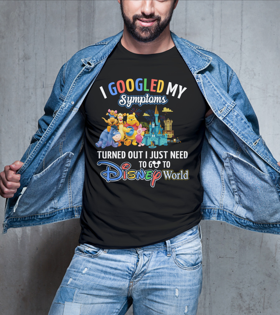 I Googled My Symptoms Turned Out I Just Need To Go To Disney World Winnie The Pooh T-Shirt