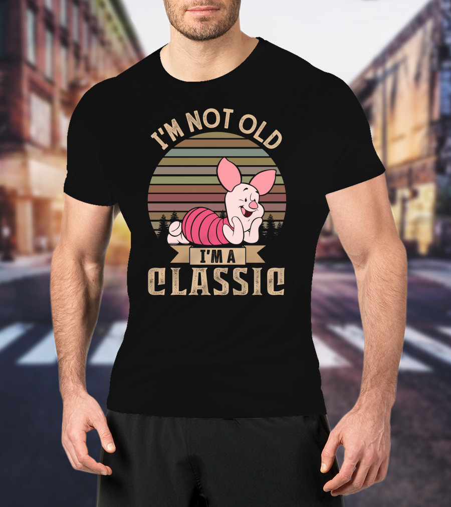Piglet I'm Not Old I'm A Classic T-Shirt