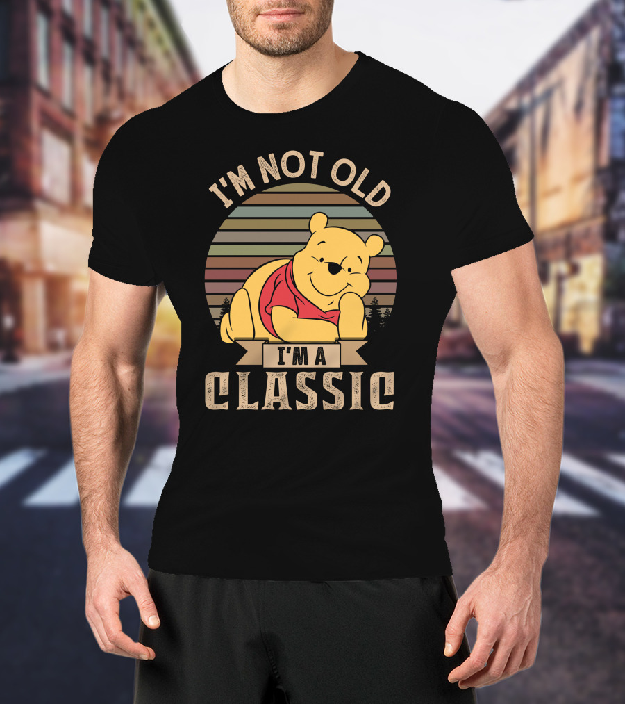 I'm Not Old I'm A Classic Pooh T-Shirt