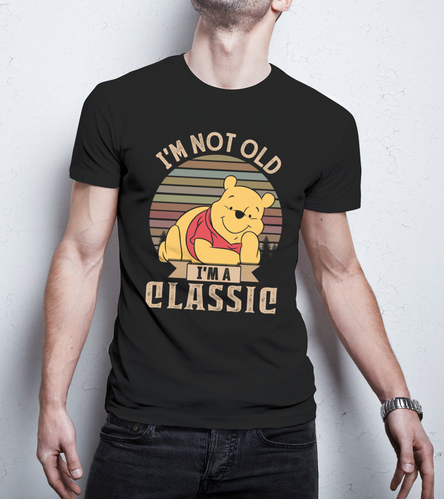 I'm Not Old I'm A Classic Pooh T-Shirt