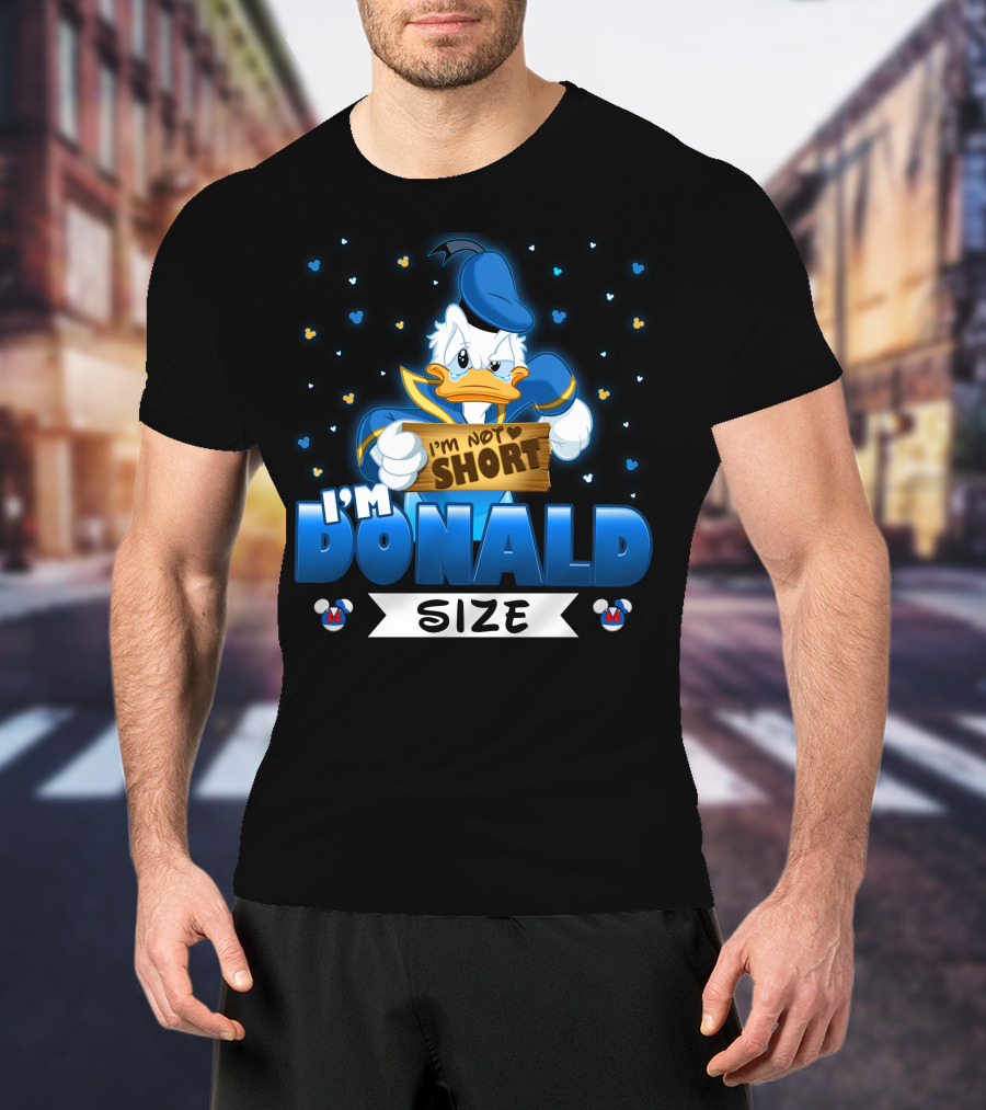 I'm Donald Size I'm Not Short T-Shirt