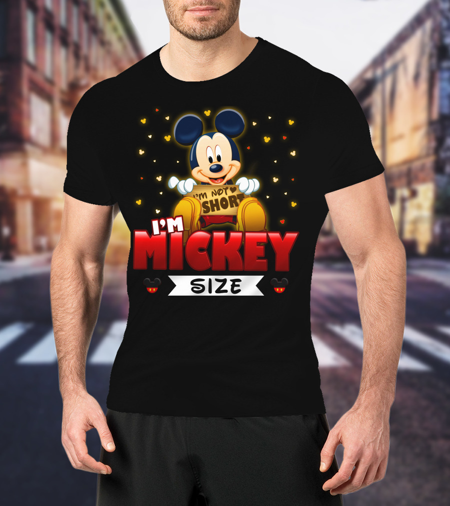 I'm Not Short I'm Mickey Size T-Shirt