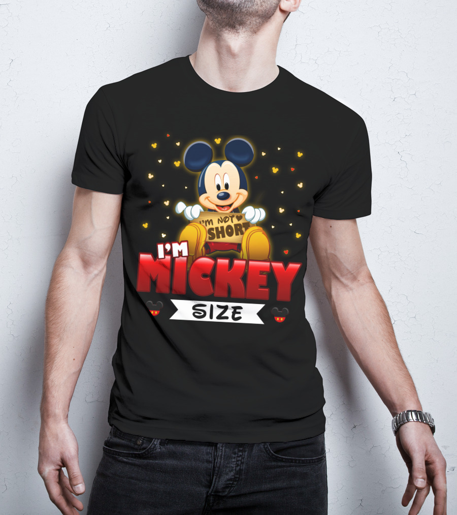 I'm Not Short I'm Mickey Size T-Shirt