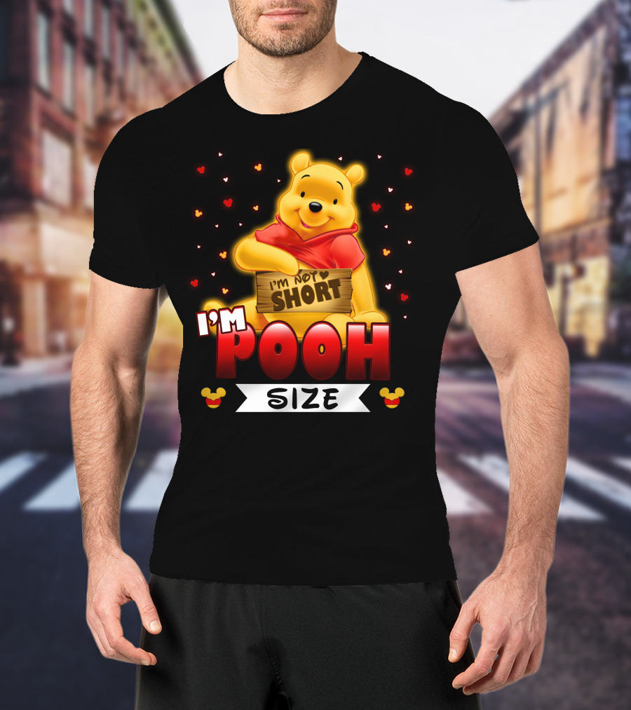 I'm Not Short I'm Pooh Size T-Shirt
