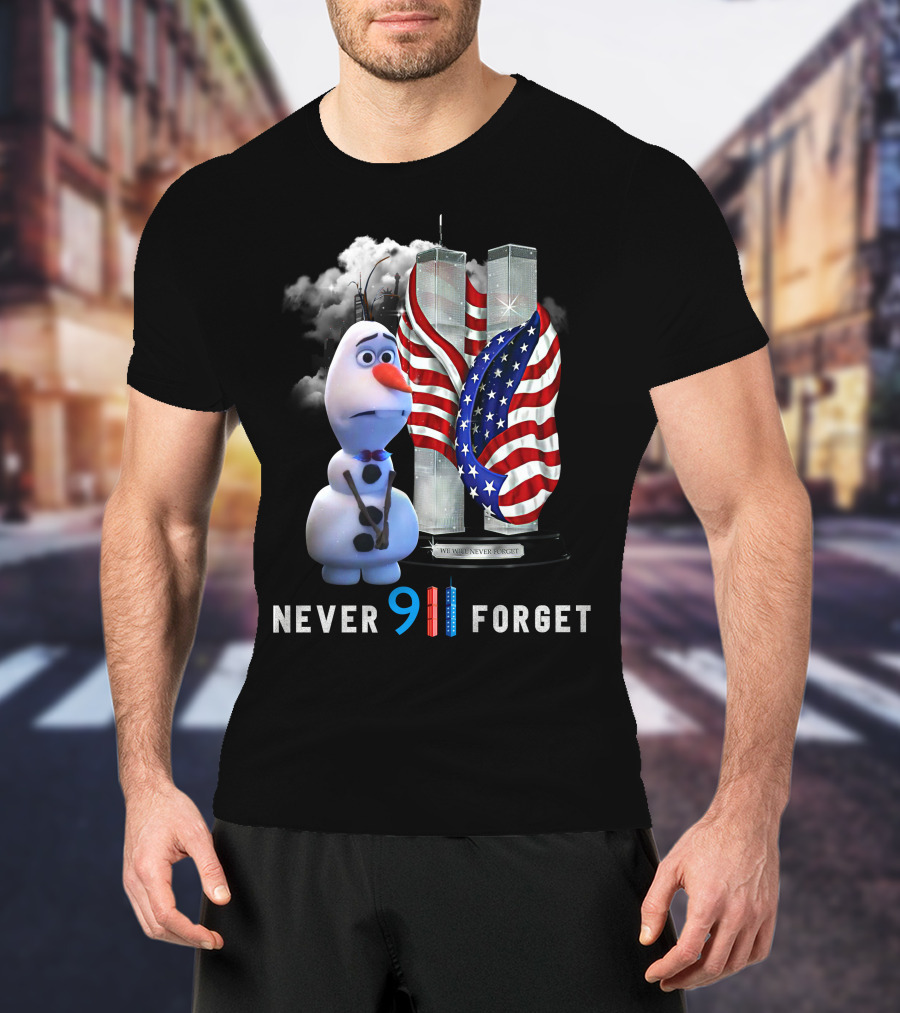 Never 9 11 Forget Olaf We Will Never Forget Twin Towers American Flag T-Shirt
