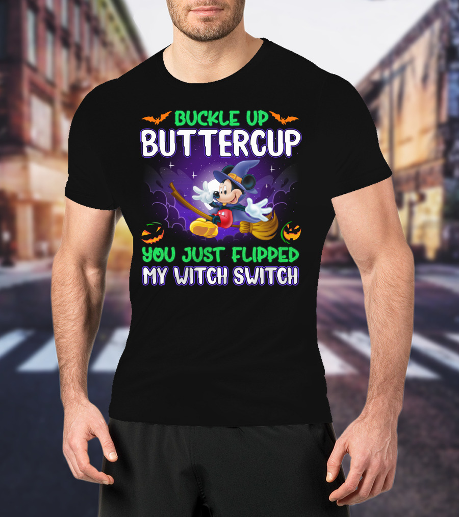 Buckle Up Buttercup You Just Flipped My Witch Switch Halloween Mouse Broomstick Magic T-Shirt