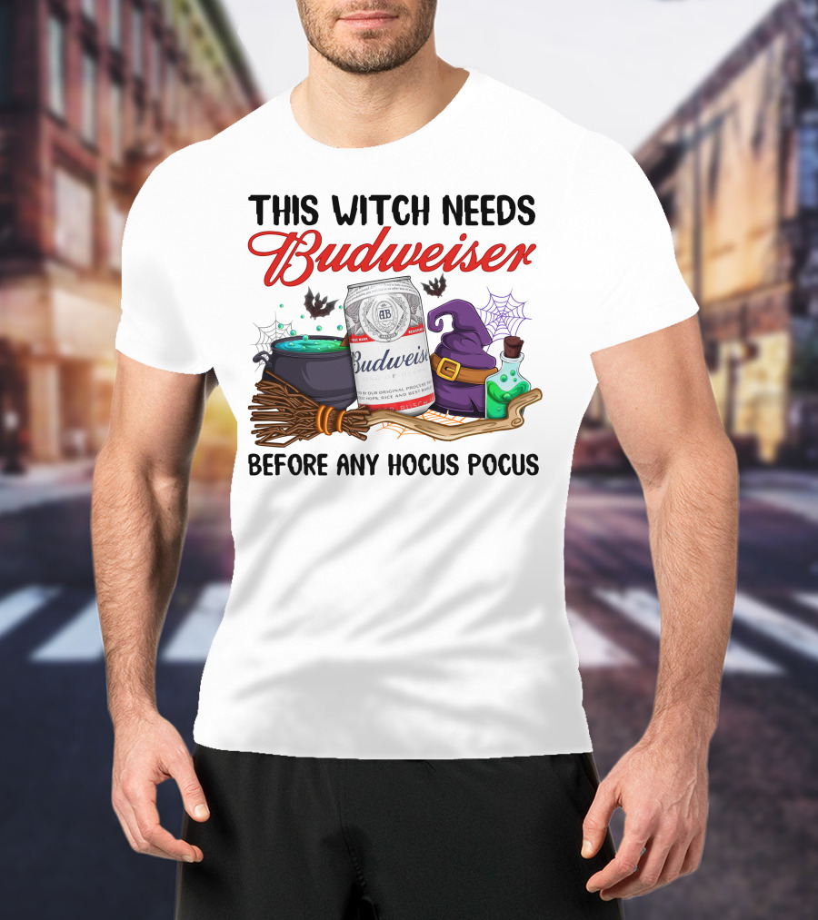 This Witch Needs Budweiser Before Any Hocus Pocus T-Shirt