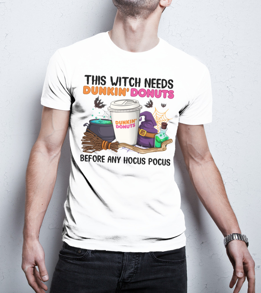 This Witch Needs Dunkin' Donuts Before Any Hocus Pocus T-Shirt