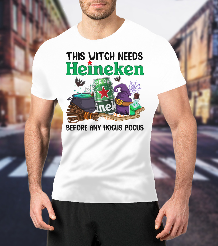 This Witch Needs Heineken With Cauldron Potion And Witch Hat Before Any Hocus Pocus T-Shirt