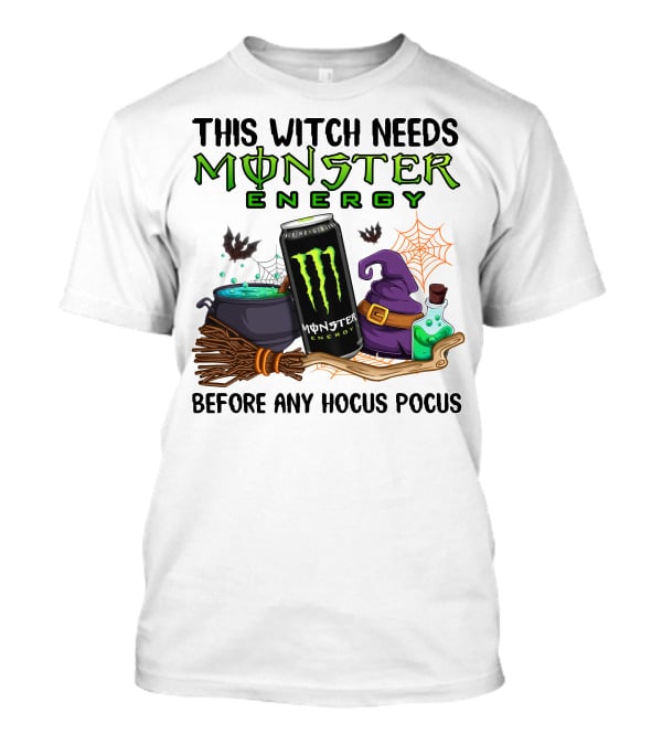 This Witch Needs Monster Energy Before Any Hocus Pocus T-Shirt