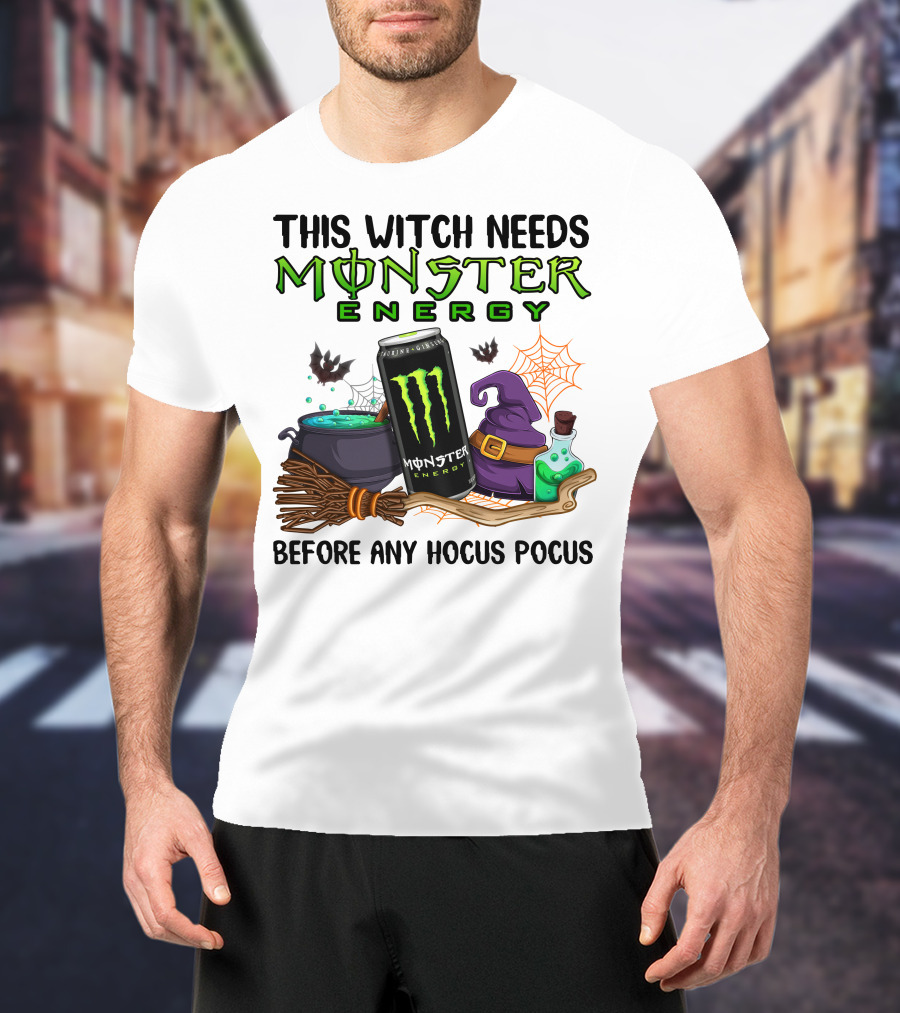 This Witch Needs Monster Energy Before Any Hocus Pocus T-Shirt