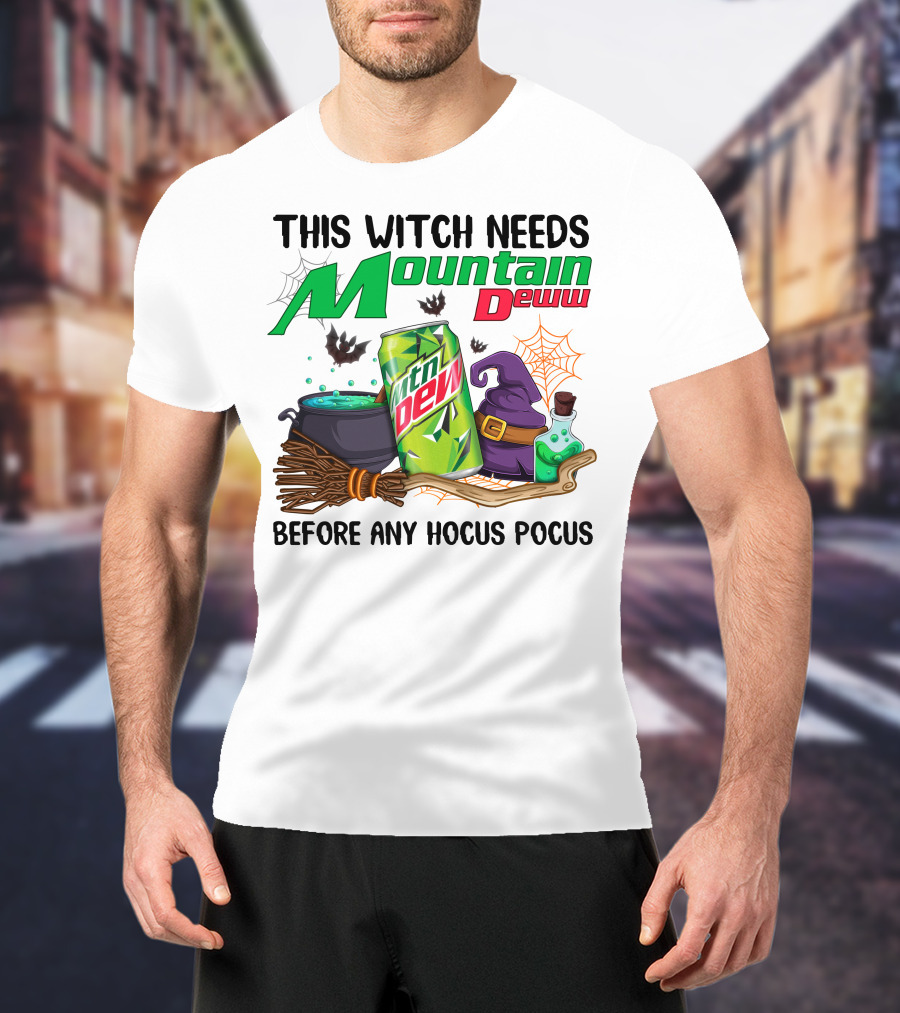 This Witch Needs Mountain Dew Before Any Hocus Pocus T-Shirt