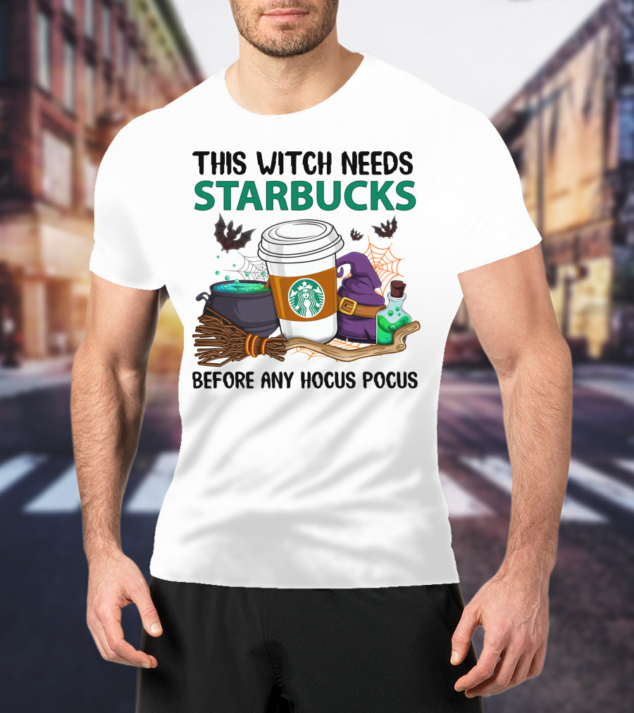 This Witch Needs Starbucks Before Any Hocus Pocus T-Shirt