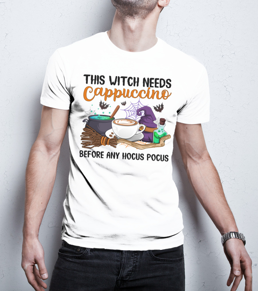 This Witch Needs Cappuccino Before Any Hocus Pocus T-Shirt