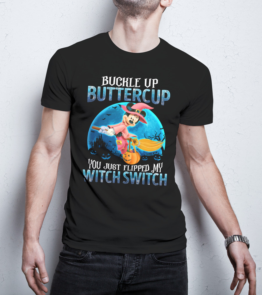 Buckle Up Buttercup You Just Flipped My Witch Switch Minnie T-Shirt