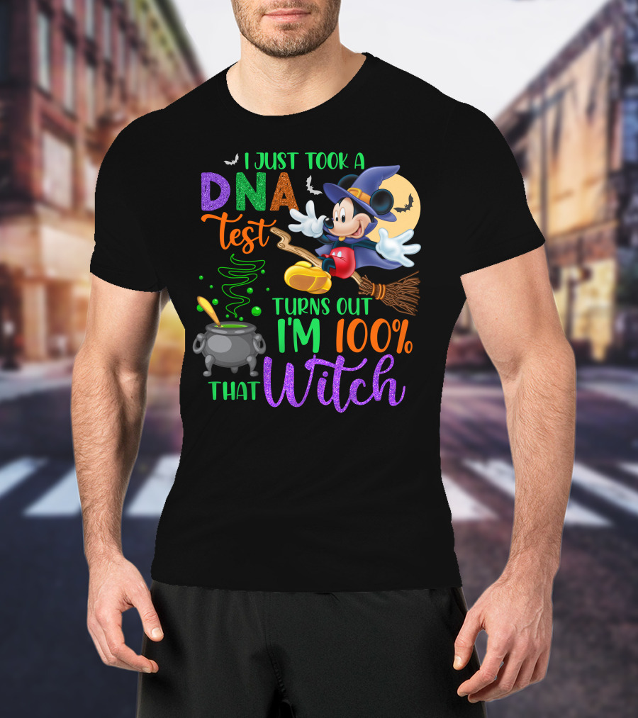 I Just Took A Dna Test Turns Out I'm 100% That Witch Mickey Halloween T-Shirt