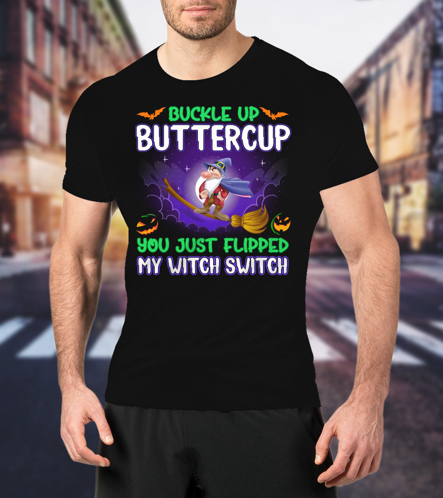 Buckle Up Buttercup You Just Flipped My Witch Switch Grumpy Halloween Broomstick Pumpkins T-Shirt