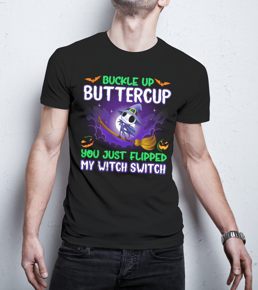 Buckle Up Buttercup You Just Flipped My Witch Switch T-Shirt