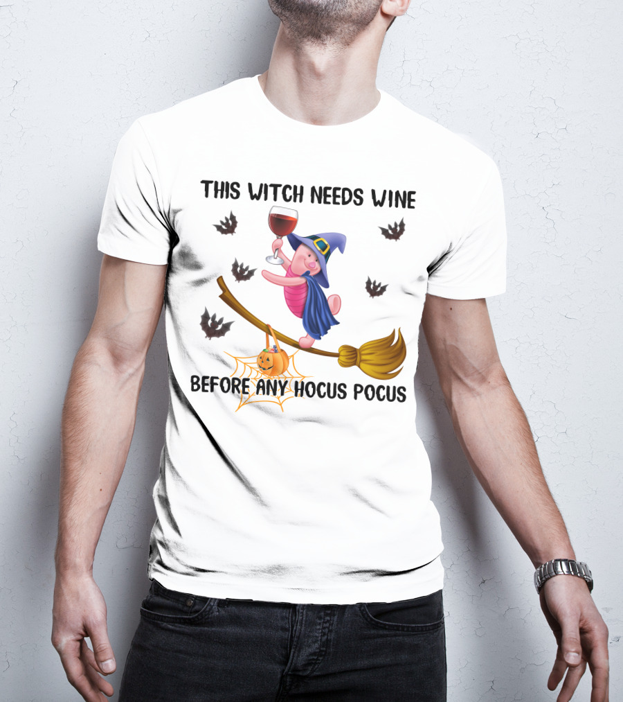 This Witch Needs Wine Before Any Hocus Pocus Piglet Broom Pumpkin Bat T-Shirt