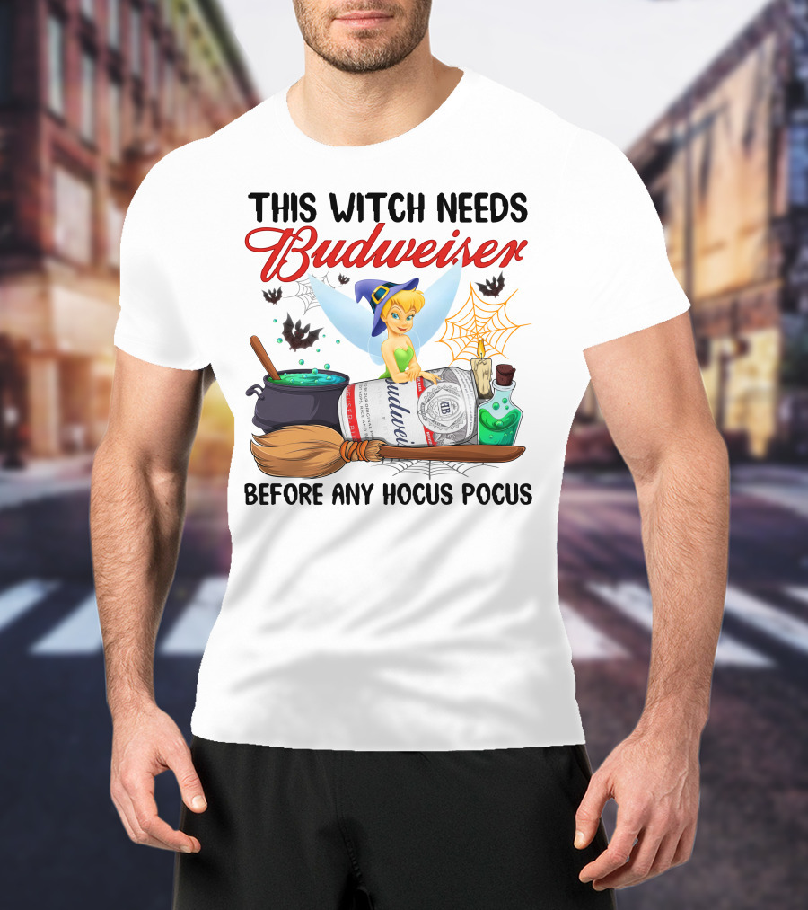 This Witch Needs Budweiser Before Any Hocus Pocus Tinker Bell T-Shirt