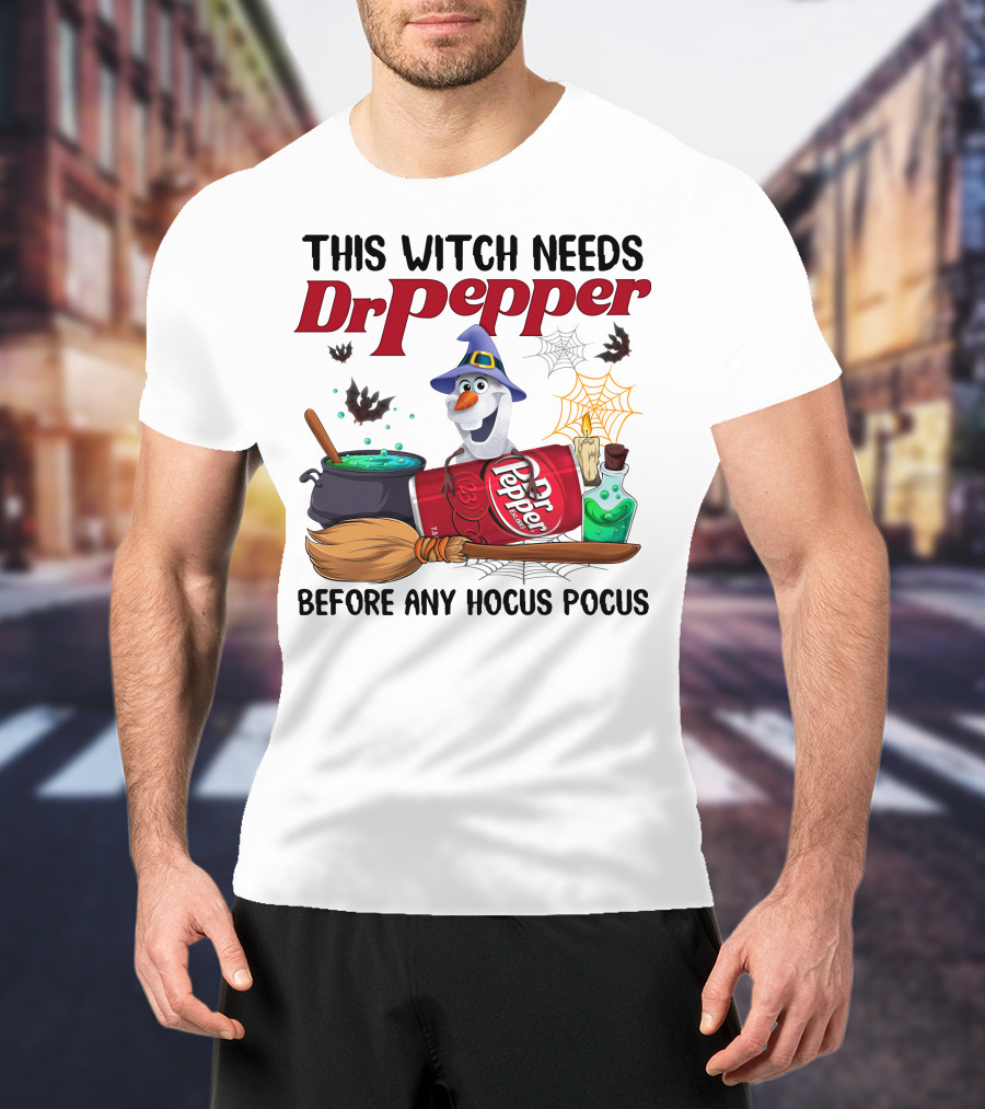 This Witch Needs Dr Pepper Before Any Hocus Pocus Olaf T-Shirt