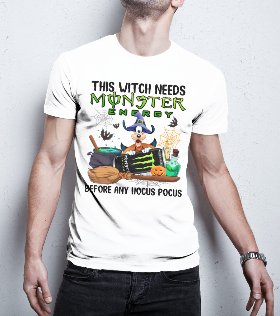 This Witch Needs Monster Energy Before Any Hocus Pocus Goofy T-Shirt