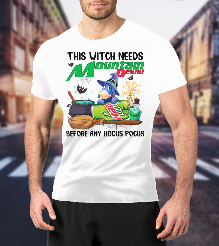 This Witch Needs Mountain Deww Eeyore Before Any Hocus Pocus T-Shirt