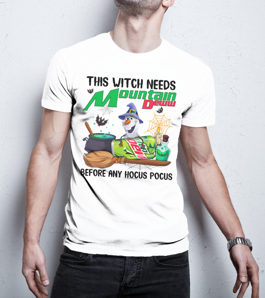 This Witch Needs Mountain Dew Before Any Hocus Pocus Olaf Halloween T-Shirt