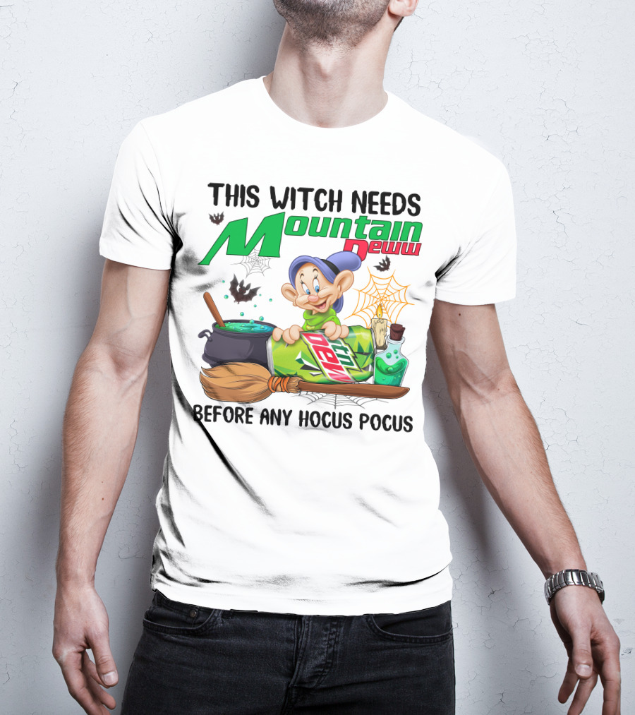 This Witch Needs Mountain Dewu Before Any Hocus Pocus Dopey T-Shirt