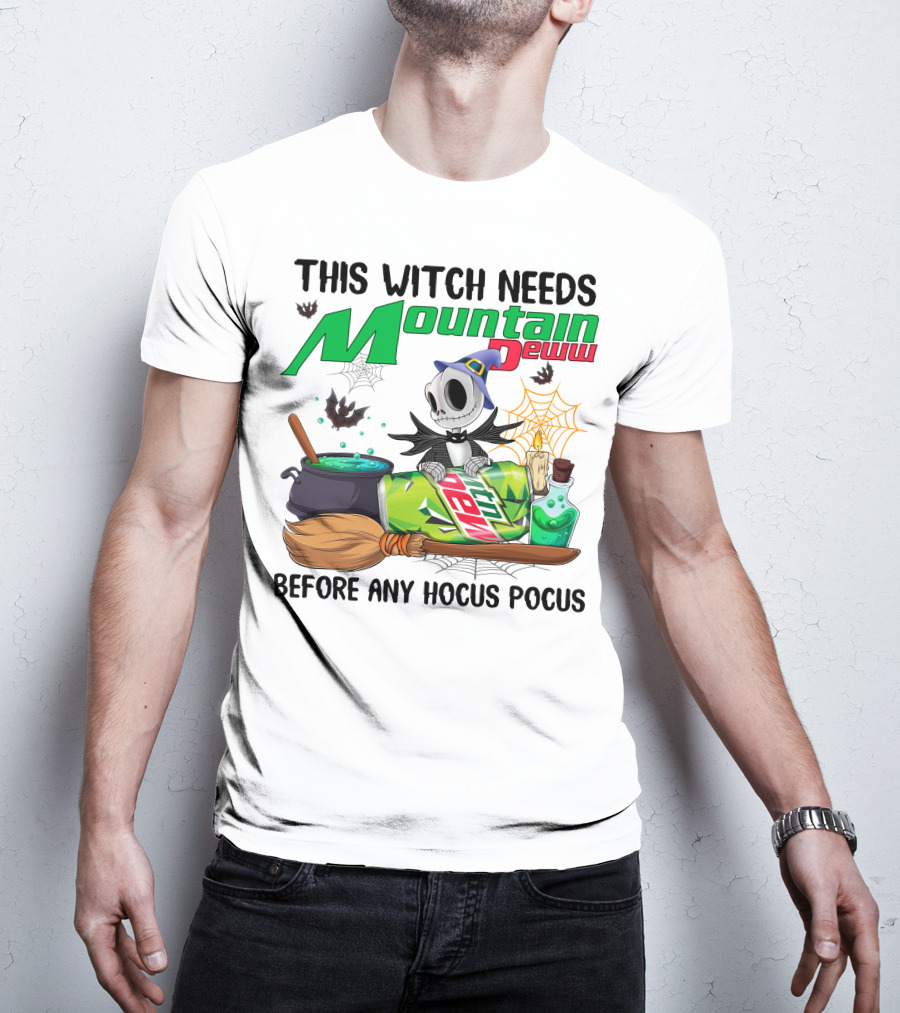 This Witch Needs Mountain Dew Before Any Hocus Pocus Jack Skellington T-Shirt