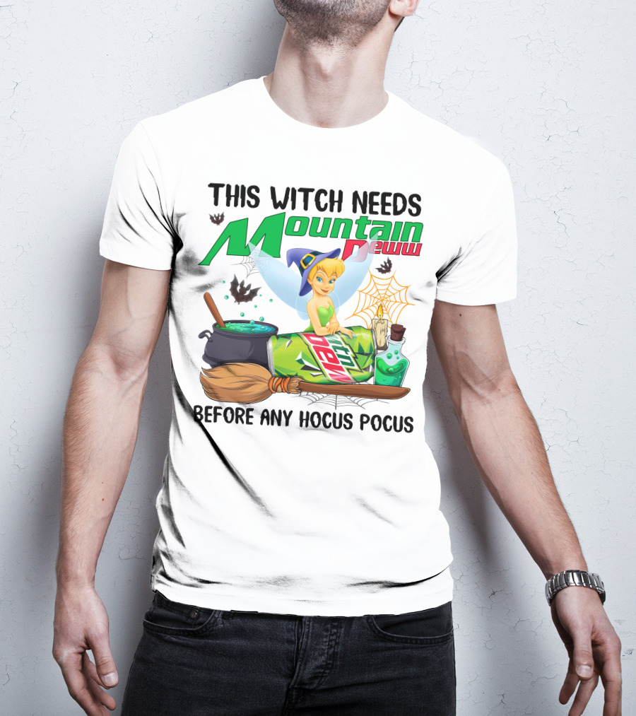 This Witch Needs Mountain Dew Before Any Hocus Pocus Tinker Bell T-Shirt