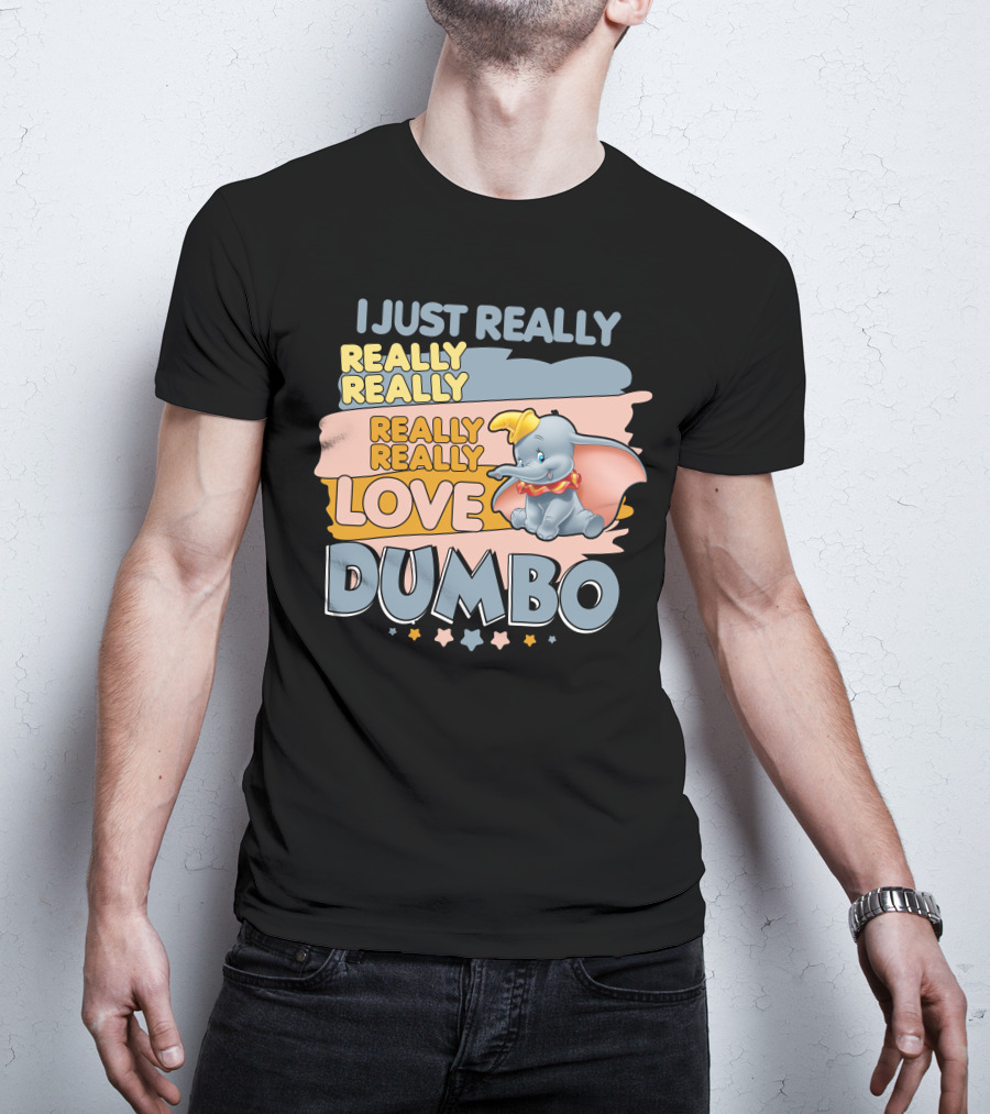 I Just Really Really Really Really Really Love Dumbo T-Shirt