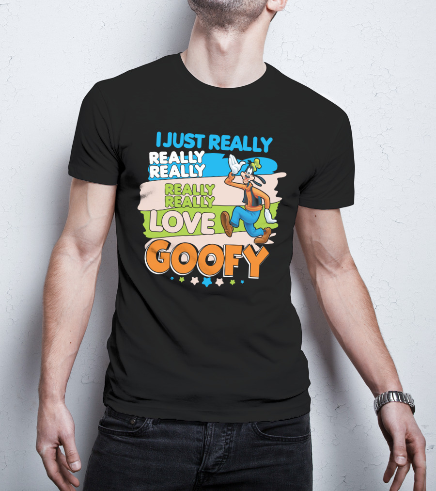 I Just Really Really Really Really Really Love Goofy T-Shirt