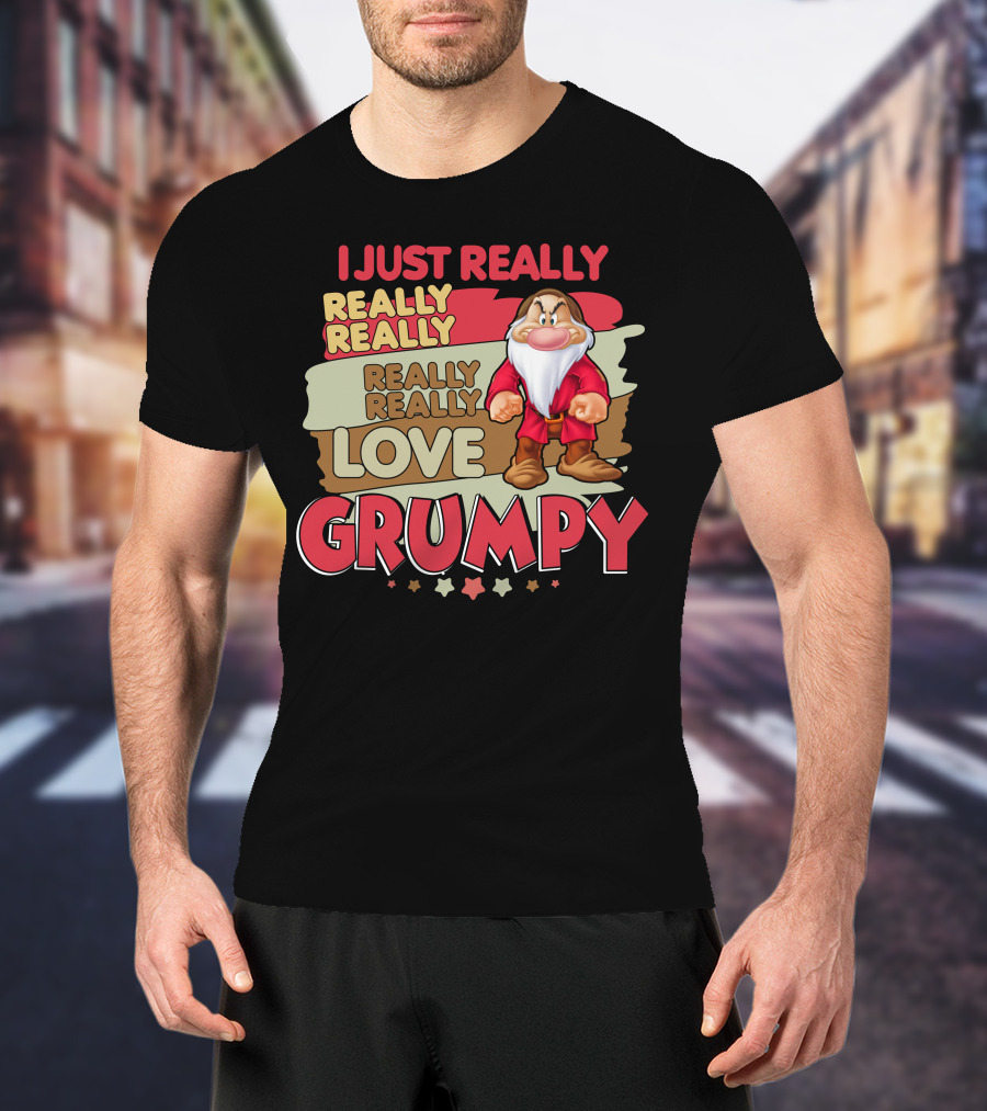 I Just Really Really Really Really Really Love Grumpy T-Shirt