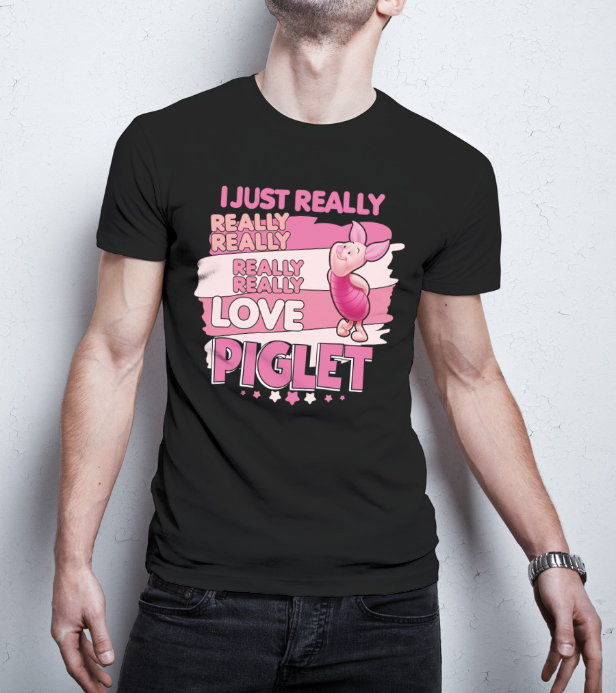 I Just Really Really Really Really Love Piglet T-Shirt