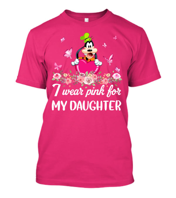 I Wear Pink For My Daughter Goofy Butterfly Floral Theme T-Shirt