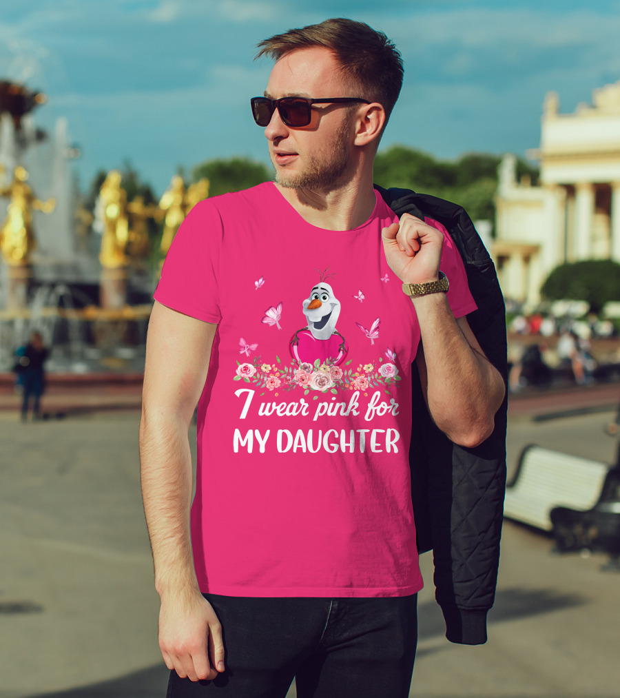 Olaf I Wear Pink For My Daughter T-Shirt