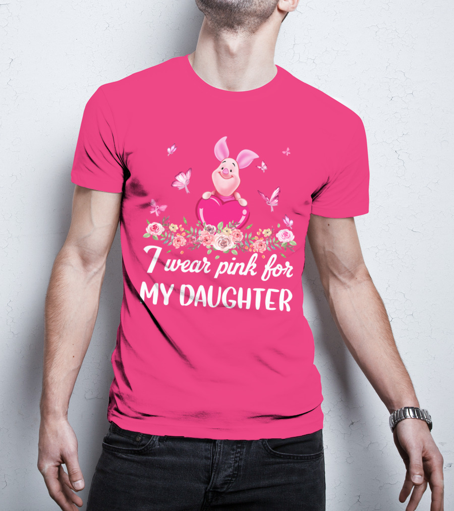 Piglet I Wear Pink For My Daughter Butterfly Flowers T-Shirt