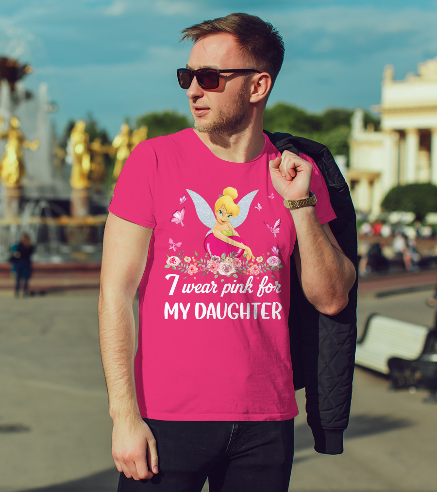 I Wear Pink For My Daughter Tinkerbell Butterflies Flowers T-Shirt