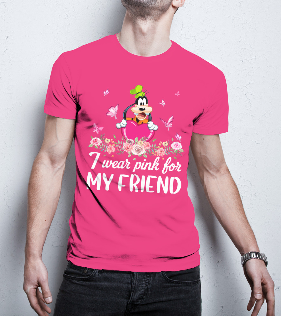 Goofy I Wear Pink For My Friend T-Shirt
