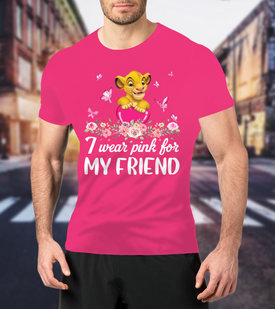 Simba I Wear Pink For My Friend T-Shirt