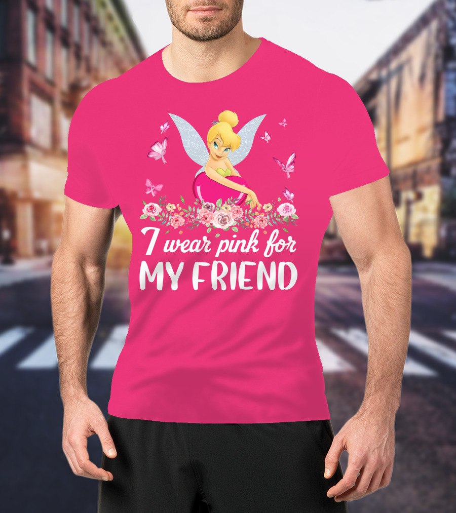 Tinkerbell I Wear Pink For My Friend T-Shirt