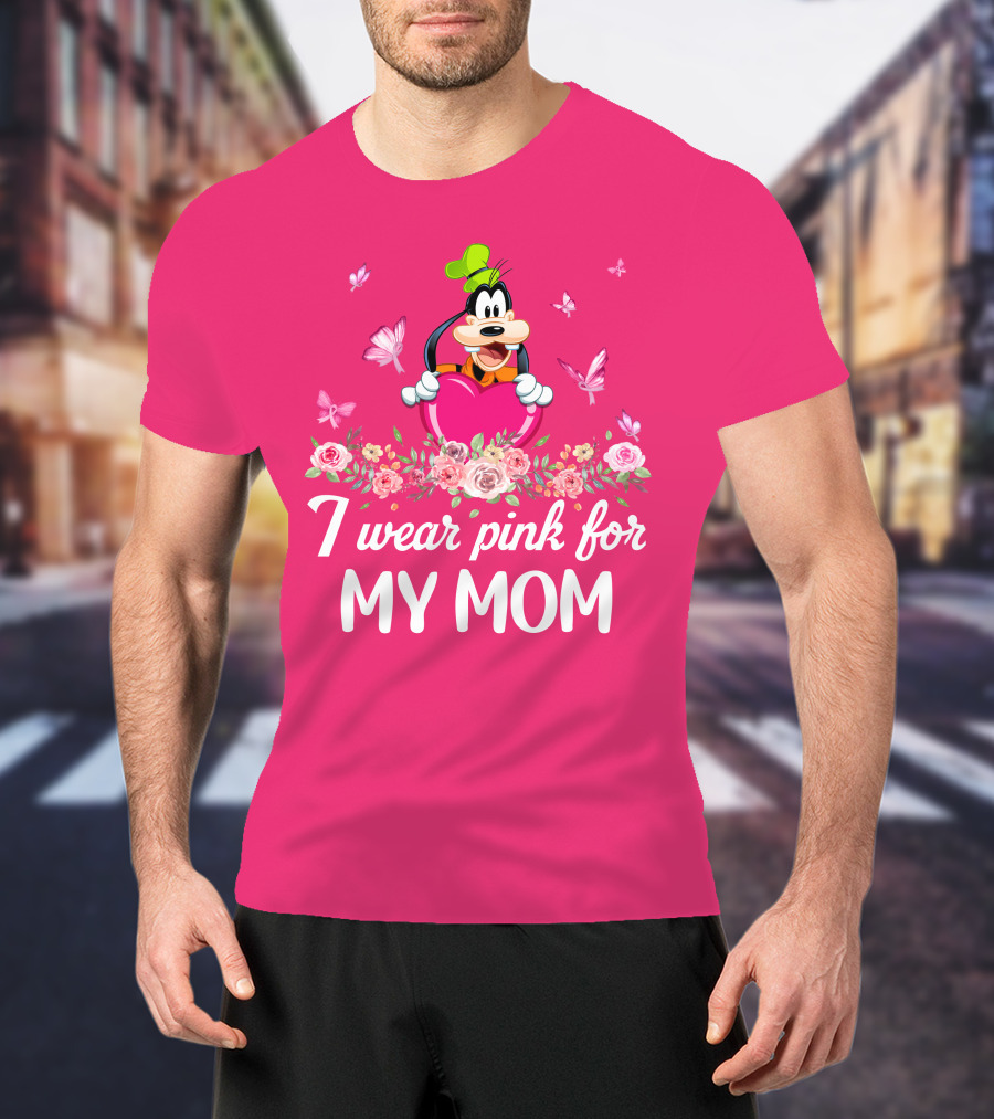 Goofy I Wear Pink For My Mom T-Shirt