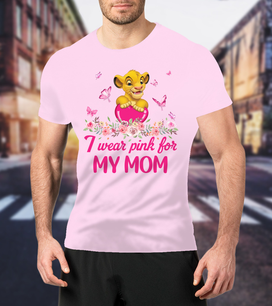 Simba I Wear Pink For My Mom T-Shirt