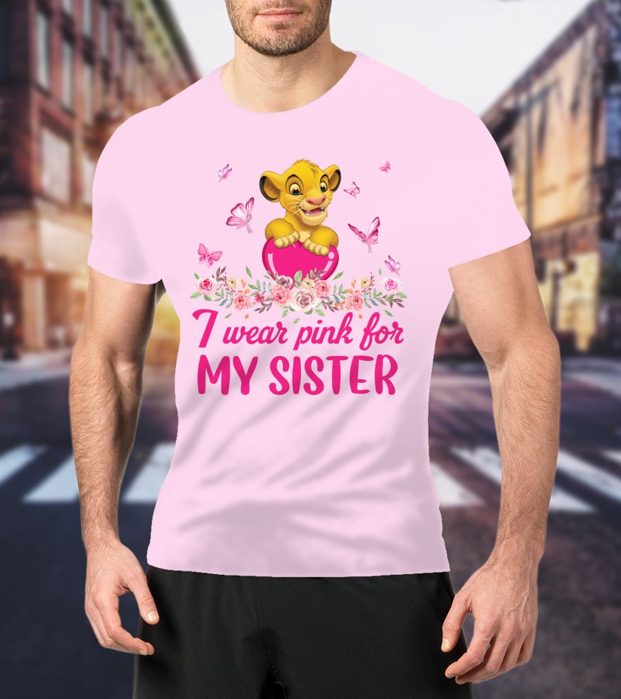 Simba I Wear Pink For My Sister Lion King Butterfly Roses T-Shirt