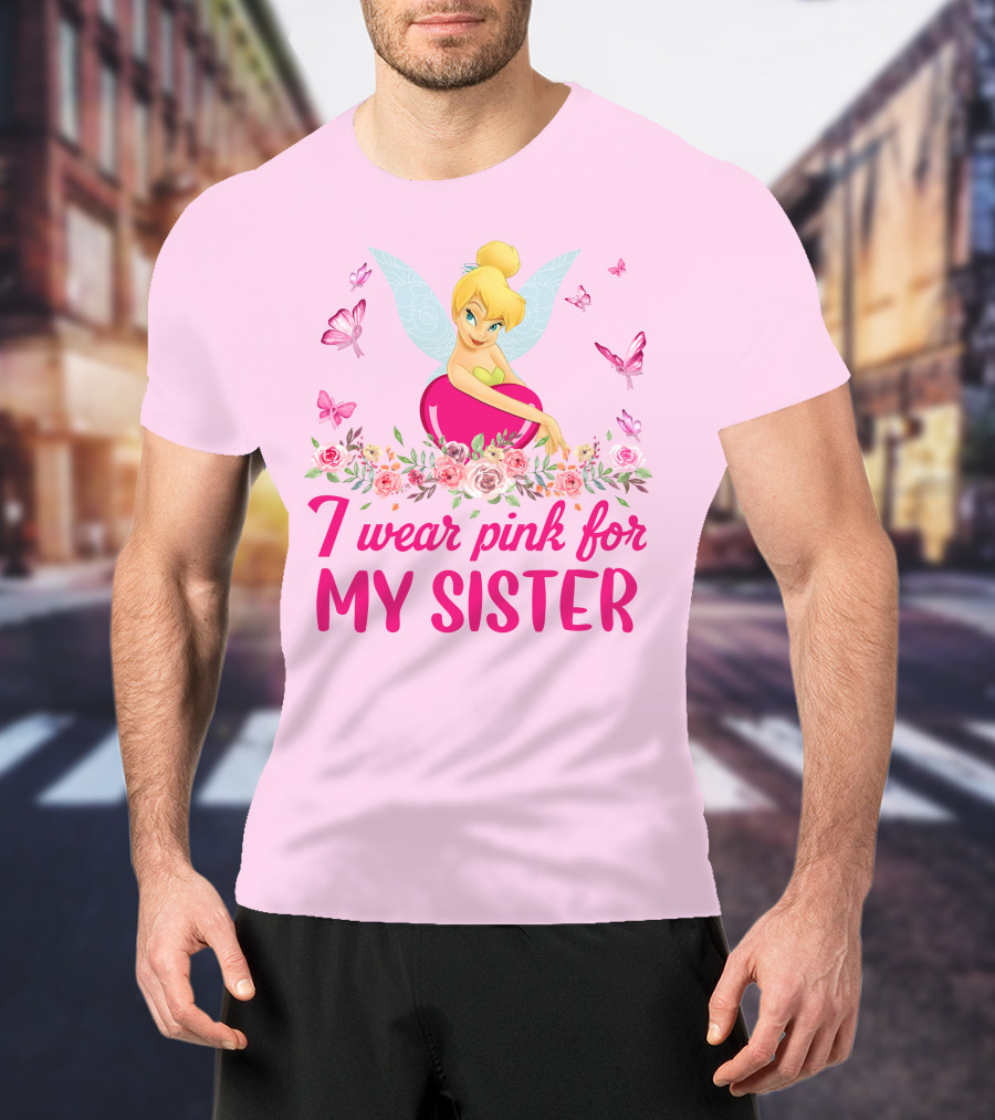 Tinkerbell I Wear Pink For My Sister T-Shirt